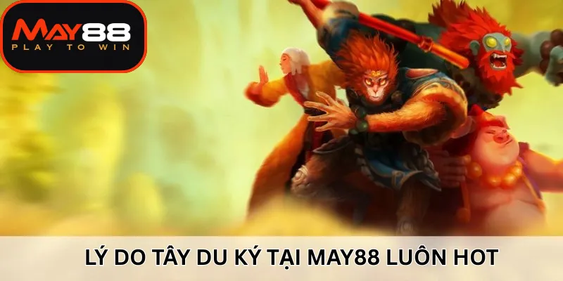 Lý do game Tây Du Ký luôn Hot mà bạn không thể bỏ lỡ