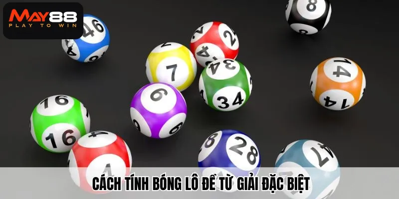 Cách tính bóng lô đề từ giải đặc biệt