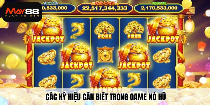 Các ký hiệu cần biết trong game nổ hũ