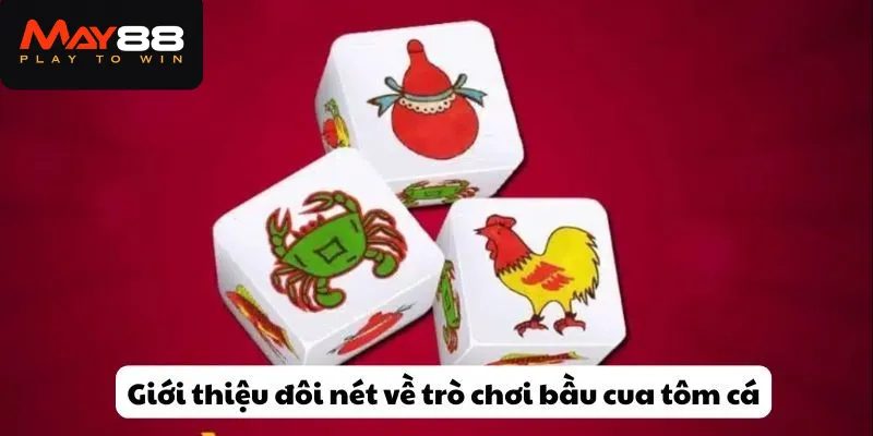 Giới thiệu đôi nét về trò chơi bầu cua tôm cá